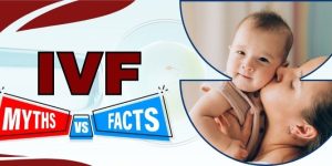 IVF Myths and Facts