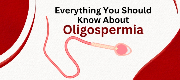 Everything You Should Know About Oligospermia