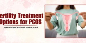 Fertility Treatment Options for PCOS
